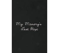 My Memory’s Last Hope - A Handy Notebook: Lined pages, Funny Gift Notebook Journal, Gift For Co-workers, Friends and Family, 120 Pages