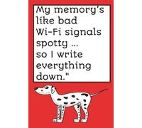 My memory’s like bad Wi-Fi signals spotty ... so I write everything down.": Funny Blank Notebook | 120 pages Blank Journal | Great Gift for Anyone, and Yourself!