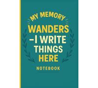 My Memory Wanders - I Write Things Here Notebook: A Funny Gift for Women Over 50 and Seniors | Lined Pages for Notes, Lists, and Ideas