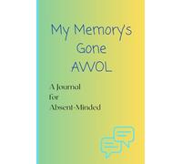 My Memory's Gone AWOL. A Journal For Absent-Mnded: Funny Gift Notebook for Friends and Family