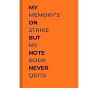 ''My memory's on strike: But my notebook never quits'': Funny Gift Notebook Journal for Friends, and Family
