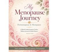 My Menopause Journey: Perimenopause & Menopause: 6-Month Guided Symptom Tracker, Wellness Journal & Health Planner
