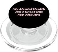 My Mental Health Isn't Great But My Tits Are Funny self-love PopSockets PopGrip for MagSafe