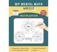My Mental Math Wheels: 60 Days of Multiplication Practice, Math Workbook, + 2 350 Multiplication Problems, multiplication table, Ages 7-10. Math Multiplication