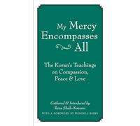 My Mercy Encompasses All: The Koran's Teachings on Compassion, Peace and Love