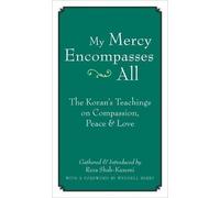 My Mercy Encompasses All: The Koran's Teachings on Compassion, Peace and Love by Reza Shan Kazemi (Compiler), Wendell Berry (Introduction) (18-Oct-2007) Paperback