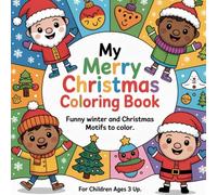 My Merry Christmas Coloring Book for Children: Fun Winter and Christmas Designs to Color - Ages 3 and Up