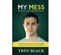 My Mess: Believe it or not, a story about grace