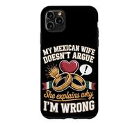 My Mexican Wife Doesnt Argue She Explains Why Im Wrong Case for iPhone 11 Pro Max