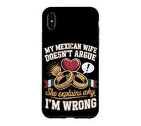 My Mexican Wife Doesnt Argue She Explains Why Im Wrong Case for iPhone XS Max