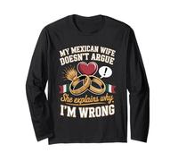My Mexican Wife Doesnt Argue She Explains Why Im Wrong Long Sleeve T-Shirt