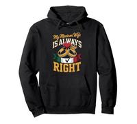 My Mexican Wife Is Always Right Married To Mexican Pullover Hoodie