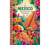 My Mexico Mission Trip Journal: Lined Notebook to Write & Store Memorabilia for Service & Faith Adventures