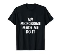 My Microbiome Made Me Do It/Funny Gut Health Saying Value Graphic T-Shirt