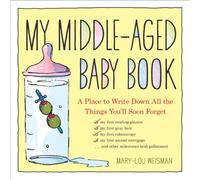 My Middle-Aged Baby Book: A Place to Write Down All the Things You'll Soon Forget