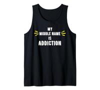 My Middle Name is Addiction - Addiction Gifts Tank Top