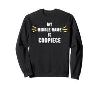 My middle name is Codpiece - Funny Renaissance Fair Gifts Sweatshirt
