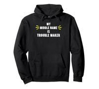 My middle name is Trouble Maker - gifts for trouble makers Pullover Hoodie