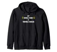 My middle name is Trouble Maker - gifts for trouble makers Zip Hoodie