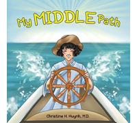 My Middle Path: The Noble Eightfold Path Teaches Kids To Think, Speak, And Act Skillfully - A Guide For Children To Practice in Buddhism!: 5 (Bringing the Buddha's Teachings into Practice)