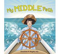 My Middle Path: The Noble Eightfold Path Teaches Kids To Think, Speak, And Act Skillfully - A Guide For Children To Practice in Buddhism! (Bringing the Buddha's Teachings Into Practice)