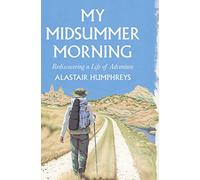My Midsummer Morning: Rediscovering a Life of Adventure