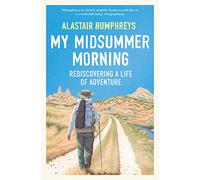 My Midsummer Morning: Rediscovering a Life of Adventure