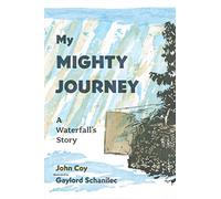 My Mighty Journey: A Waterfall's Story