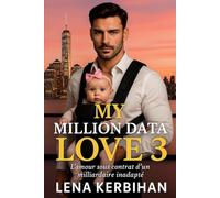 MY MILLION DATA LOVE Tome 3 - Deux étoiles à apprivoiser: L’amour sous contrat d’un milliardaire inadapté (My Million Data Love - La série)