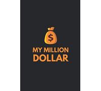 MY MILLION DOLLAR: Your million dollar invention journal, Lined notebook, funny notebook gift idea, 100 Pages, 6" x 9", Soft Cover, Matte Finish.