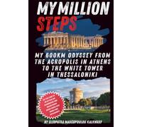 My Million Steps: My 600 km odyssey from the Acropolis in Athens to The White Tower in Thessaloniki