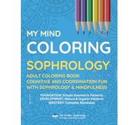 My Mind Coloring Sophrology: Adult Coloring Book - Cognitive and coordination fun with sophrology and mindfulness