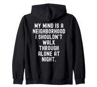 my mind is a neighborhood i shouldnt walk through alone at Zip Hoodie