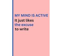 My mind is active it just likes the excuse to write: Funny Gift Notebook Journal for Friends and Family