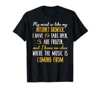 My mind is like my internet browser funny T-Shirt for Men T-Shirt