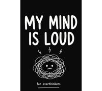 My Mind Is Loud: Funny Overthinking Notebook for Teens & Adults (Paperback, 6x9) (Overthinking Series): For Anyone Whose Thoughts Never Slow Down