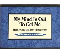 My Mind Is Out to Get Me: Humor And Wisdom In Recovery by Anonymous (1994) Paperback
