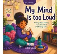 My Mind it too Loud: A story about feeling over-stimulated and finding calm. (The Big Feelings)
