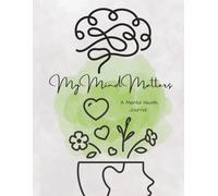 My Mind Matters: A Mental Health Journal