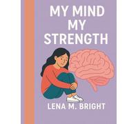 My Mind My Strength: A Journal for Teens (Girls’ Edition)