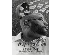 My Mind on Loos Leaf Vol. 2: My Mind on Loose Leaf Poems of Love, Struggle, and Survival