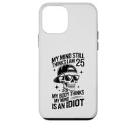 my mind still thinks i am 25 my body thinks my mind is idiot Case for iPhone 12 mini