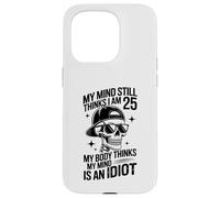 my mind still thinks i am 25 my body thinks my mind is idiot Case for iPhone 15 Pro