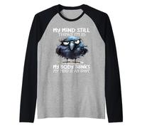 My Mind Still Thinks I'm 25 Body Thinks My Mind is an Idiot Raglan Baseball Tee