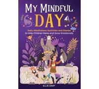 My Mindful Day: Daily Mindfulness Activities and Stories to Help Children Relax and Grow Emotionally
