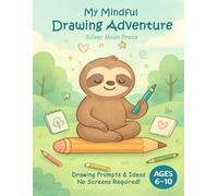 My Mindful Drawing Adventure: Drawing Prompts & Ideas - No Screens Required!