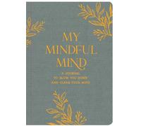 My Mindful Mind: A Journal to Slow You Down and Clear Your Mind (Allsorted Purposeful Journal series)