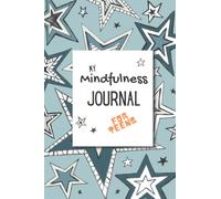 My Mindfulness Journal for Teens: The mindfulness journal and workbook with prompts for teenagers