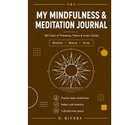 My Mindfulness & Meditation Journal: Weeks of Presence, Peace & Inner Clarity