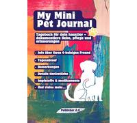 MY MINI PET JOURNAL: Niedliches, kreatives Mal-Notizbuch zum Schreiben und Zeichnen, für Erwachsene und Kinder, Designs zur Entspannung, Haustiere, Hunde, Katzen: Monatliches Tagebuch